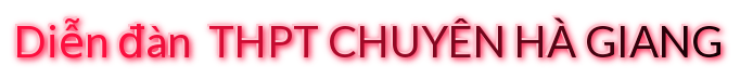 DIỄN ĐÀN TRƯỜNG THPT CHUYÊN HÀ GIANG DIỄN ĐÀN TRƯỜNG THPT CHUYÊN HÀ GIANG